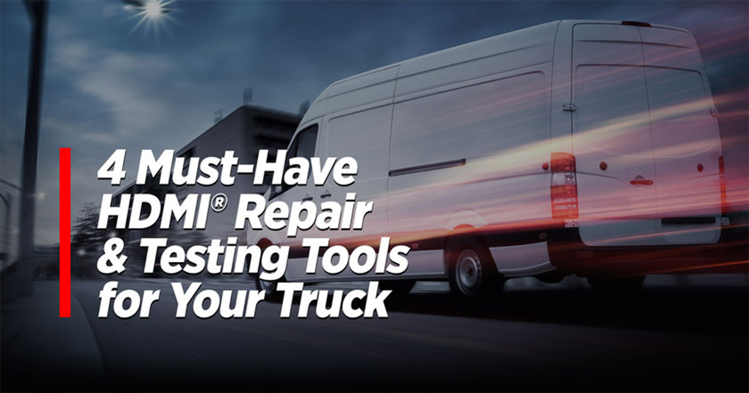 4 Must-Have HDMI® Repair & Testing Tools for Your Truck featured image